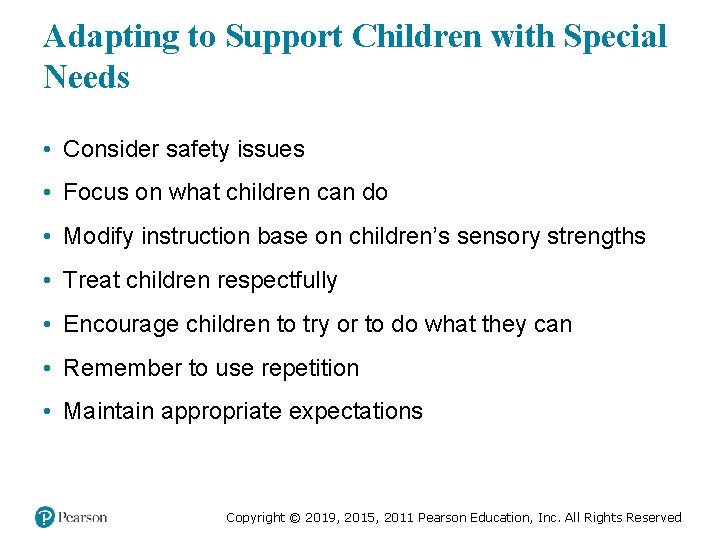 Adapting to Support Children with Special Needs • Consider safety issues • Focus on