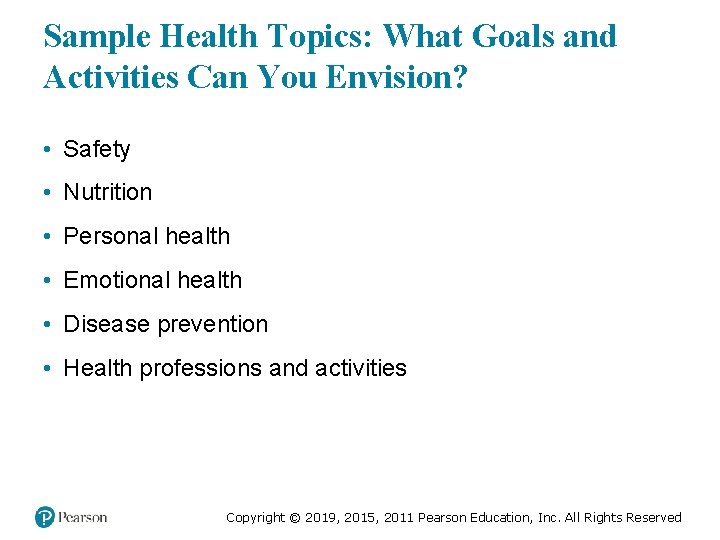 Sample Health Topics: What Goals and Activities Can You Envision? • Safety • Nutrition