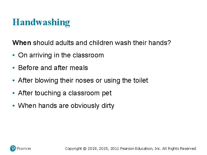 Handwashing When should adults and children wash their hands? • On arriving in the