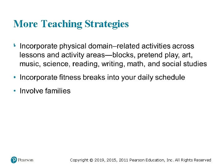 More Teaching Strategies • Copyright © 2019, 2015, 2011 Pearson Education, Inc. All Rights