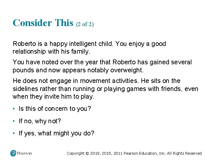 Consider This (2 of 2) Roberto is a happy intelligent child. You enjoy a