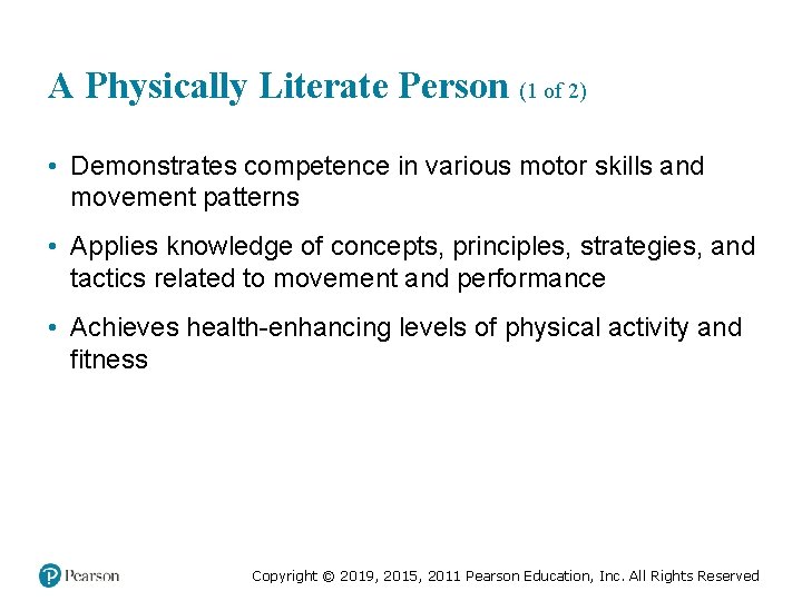 A Physically Literate Person (1 of 2) • Demonstrates competence in various motor skills