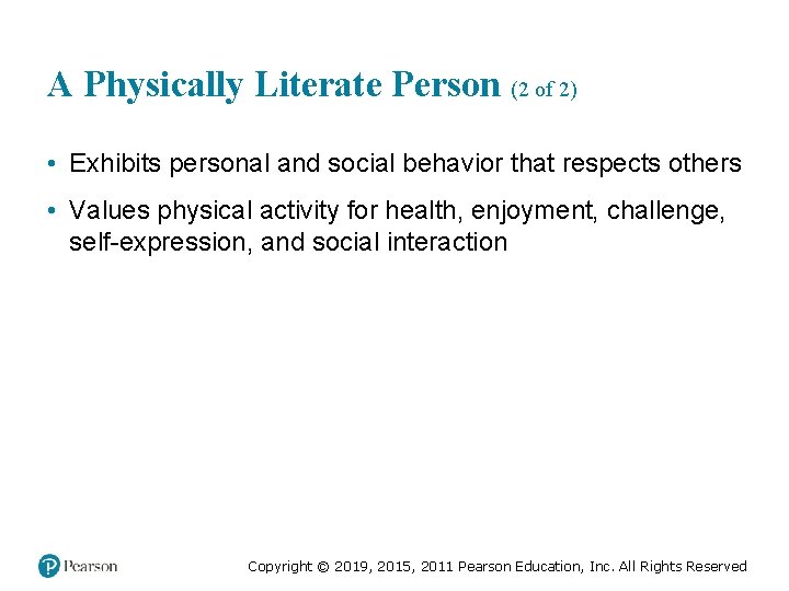 A Physically Literate Person (2 of 2) • Exhibits personal and social behavior that