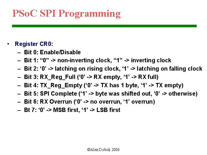 PSo. C SPI Programming • Register CR 0: – Bit 0: Enable/Disable – Bit