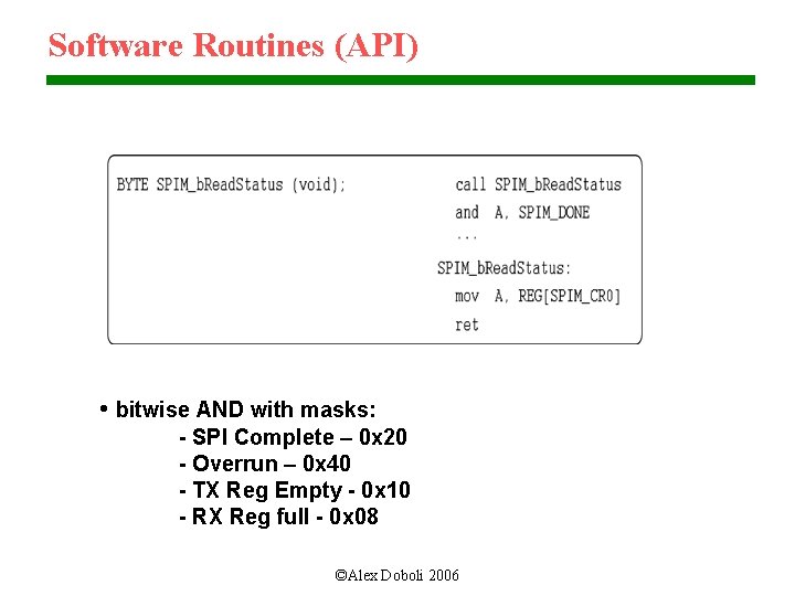 Software Routines (API) • bitwise AND with masks: - SPI Complete – 0 x