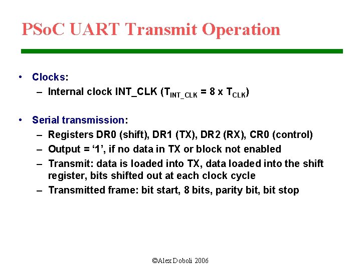 PSo. C UART Transmit Operation • Clocks: – Internal clock INT_CLK (TINT_CLK = 8