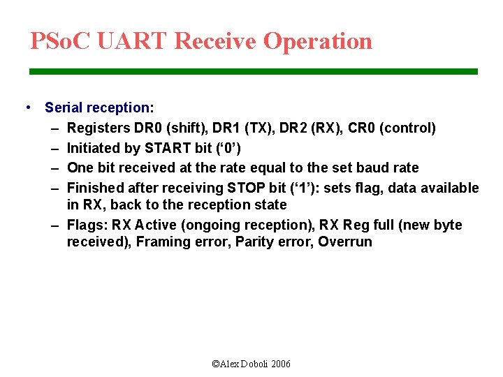 PSo. C UART Receive Operation • Serial reception: – Registers DR 0 (shift), DR