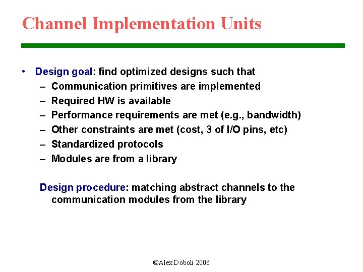 Channel Implementation Units • Design goal: find optimized designs such that – Communication primitives