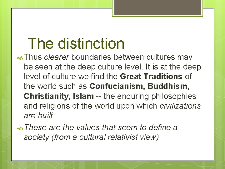 The distinction Thus clearer boundaries between cultures may be seen at the deep culture