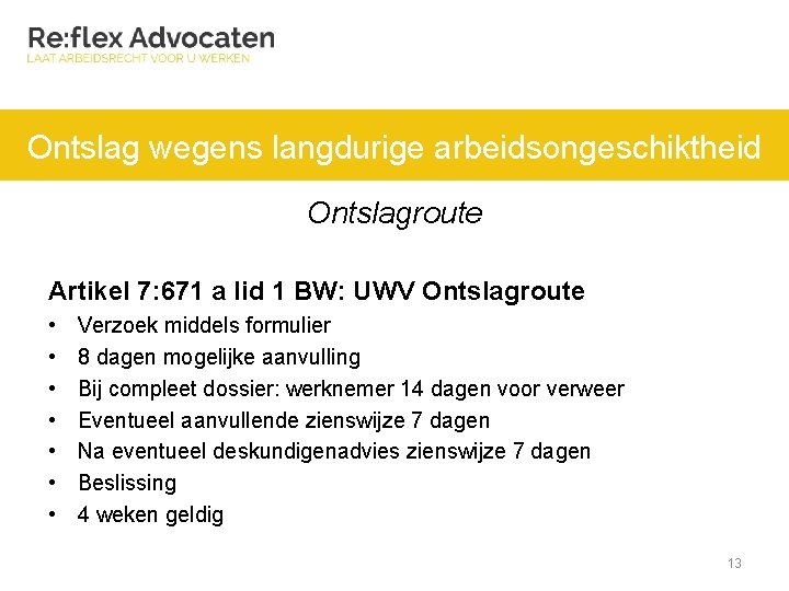 Ontslag wegens langdurige arbeidsongeschiktheid Ontslagroute Artikel 7: 671 a lid 1 BW: UWV Ontslagroute