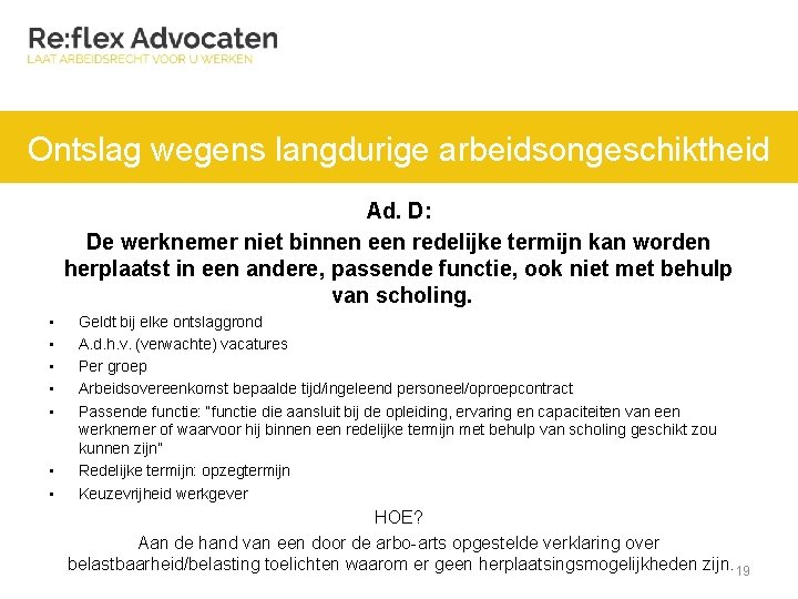 Ontslag wegens langdurige arbeidsongeschiktheid Ad. D: De werknemer niet binnen een redelijke termijn kan