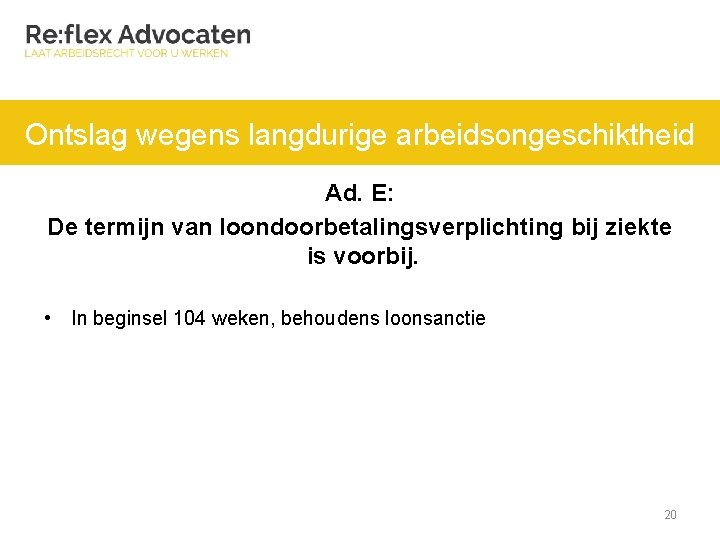 Ontslag wegens langdurige arbeidsongeschiktheid Ad. E: De termijn van loondoorbetalingsverplichting bij ziekte is voorbij.