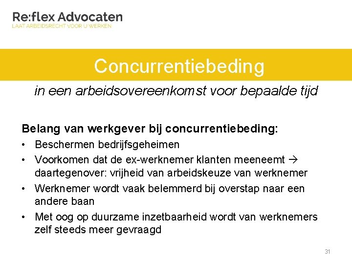 Concurrentiebeding in een arbeidsovereenkomst voor bepaalde tijd Belang van werkgever bij concurrentiebeding: • Beschermen