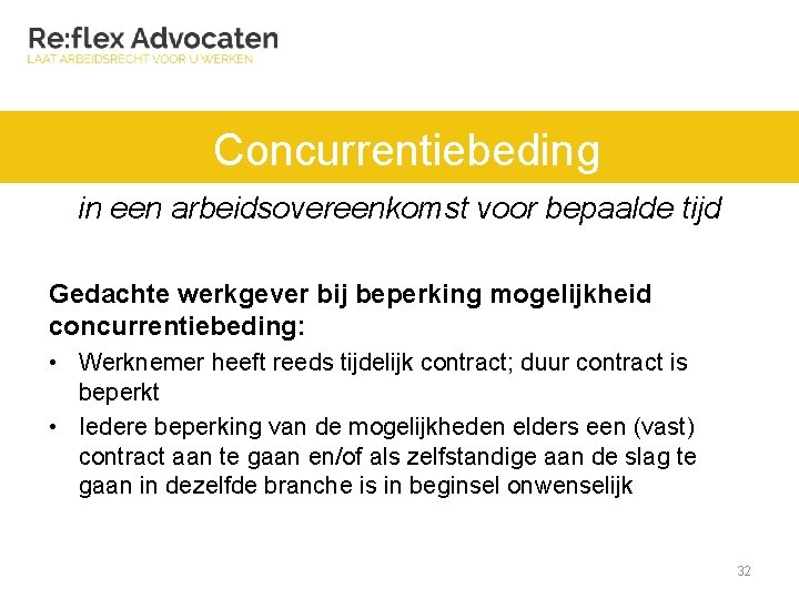 Concurrentiebeding in een arbeidsovereenkomst voor bepaalde tijd Gedachte werkgever bij beperking mogelijkheid concurrentiebeding: •