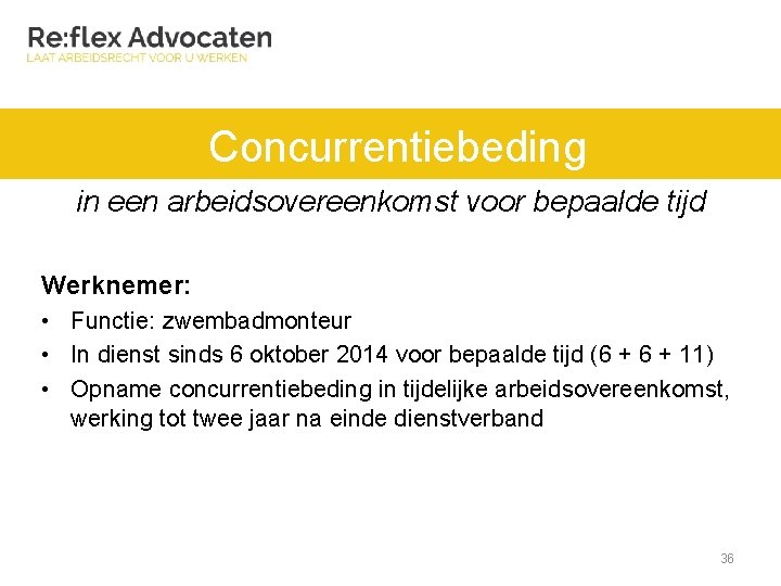 Concurrentiebeding in een arbeidsovereenkomst voor bepaalde tijd Werknemer: • Functie: zwembadmonteur • In dienst