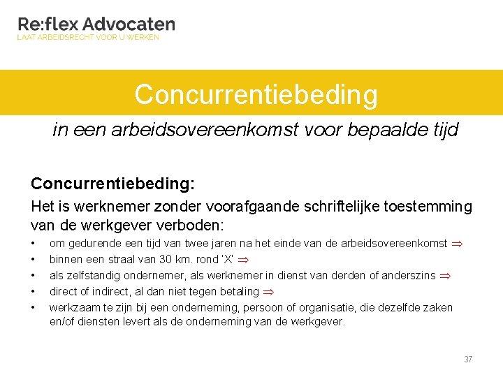 Concurrentiebeding in een arbeidsovereenkomst voor bepaalde tijd Concurrentiebeding: Het is werknemer zonder voorafgaande schriftelijke