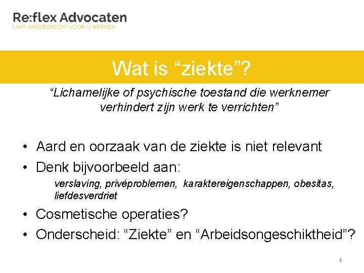 Wat is “ziekte”? “Lichamelijke of psychische toestand die werknemer verhindert zijn werk te verrichten”