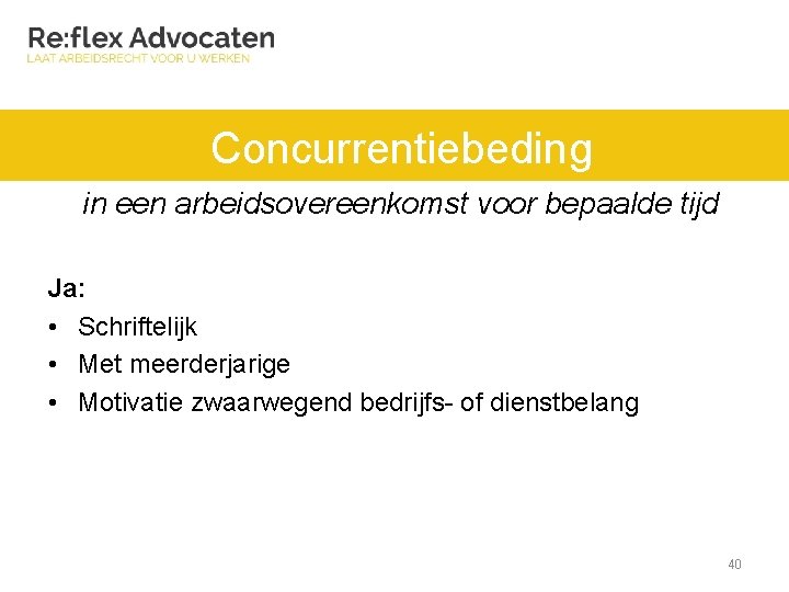 Concurrentiebeding in een arbeidsovereenkomst voor bepaalde tijd Ja: • Schriftelijk • Met meerderjarige •