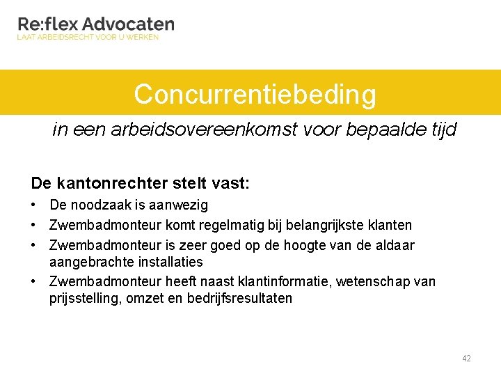 Concurrentiebeding in een arbeidsovereenkomst voor bepaalde tijd De kantonrechter stelt vast: • De noodzaak