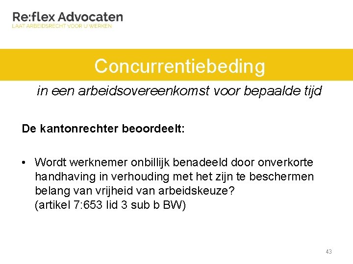 Concurrentiebeding in een arbeidsovereenkomst voor bepaalde tijd De kantonrechter beoordeelt: • Wordt werknemer onbillijk