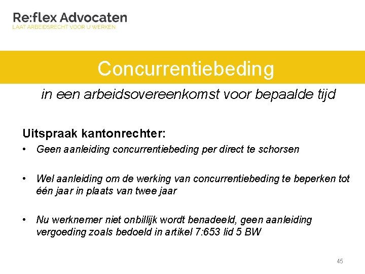 Concurrentiebeding in een arbeidsovereenkomst voor bepaalde tijd Uitspraak kantonrechter: • Geen aanleiding concurrentiebeding per