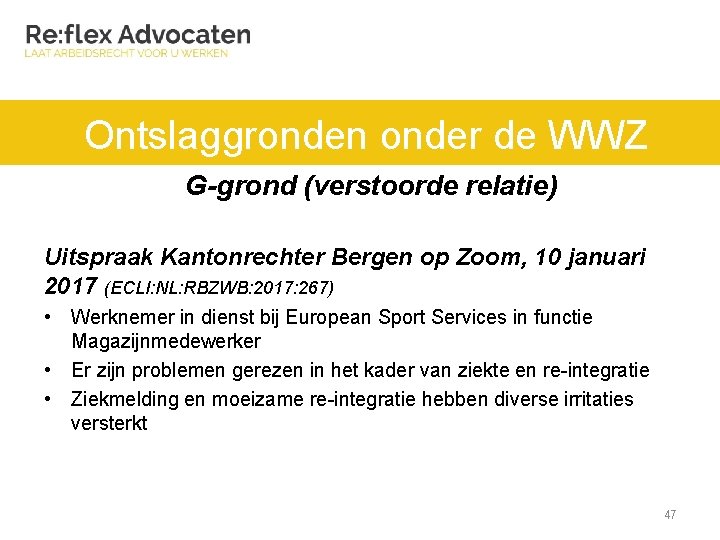 Ontslaggronden onder de WWZ G-grond (verstoorde relatie) Uitspraak Kantonrechter Bergen op Zoom, 10 januari