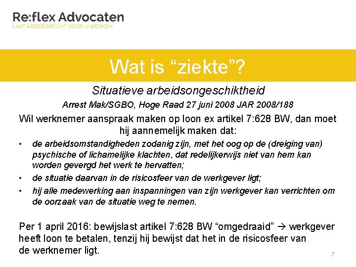 Wat is “ziekte”? Situatieve arbeidsongeschiktheid Arrest Mak/SGBO, Hoge Raad 27 juni 2008 JAR 2008/188