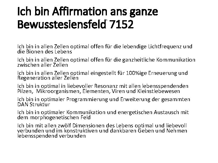 Ich bin Affirmation ans ganze Bewusstesiensfeld 7152 Ich bin in allen Zellen optimal offen