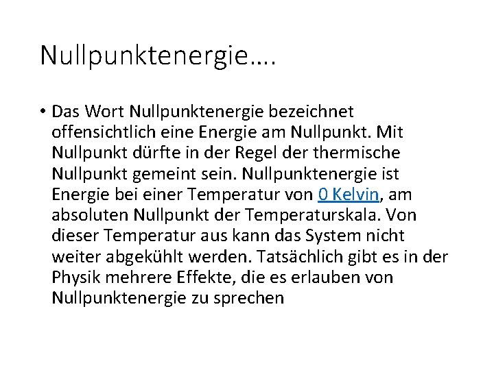 Nullpunktenergie…. • Das Wort Nullpunktenergie bezeichnet offensichtlich eine Energie am Nullpunkt. Mit Nullpunkt dürfte