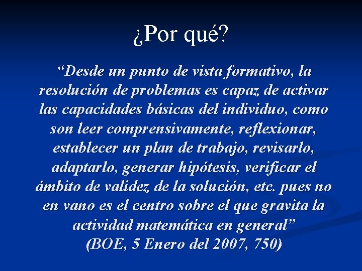 ¿Por qué? “Desde un punto de vista formativo, la resolución de problemas es capaz