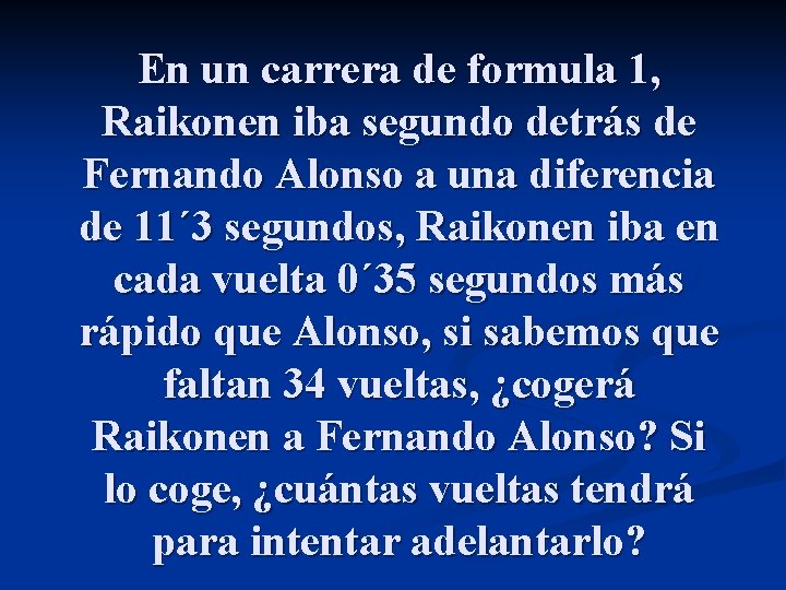 En un carrera de formula 1, Raikonen iba segundo detrás de Fernando Alonso a