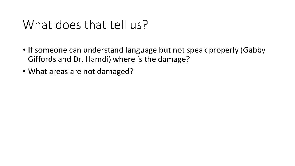 What does that tell us? • If someone can understand language but not speak