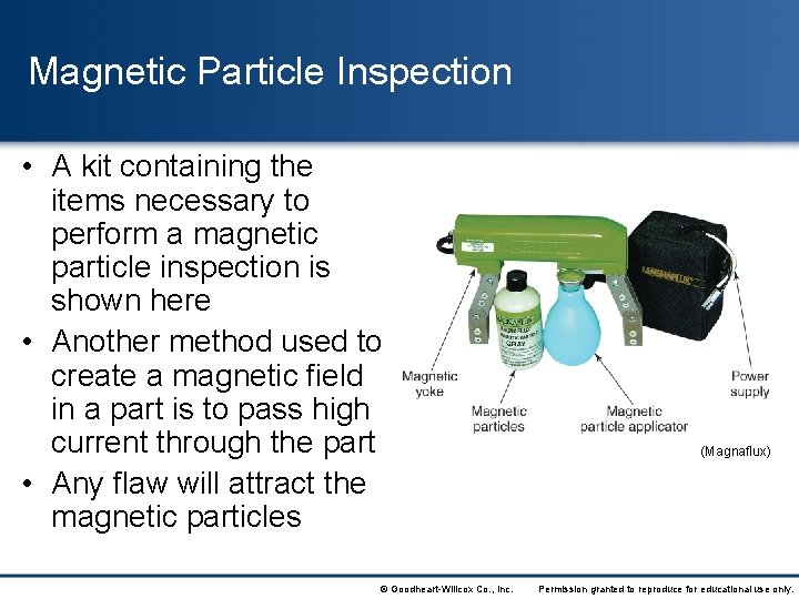 Magnetic Particle Inspection • A kit containing the items necessary to perform a magnetic