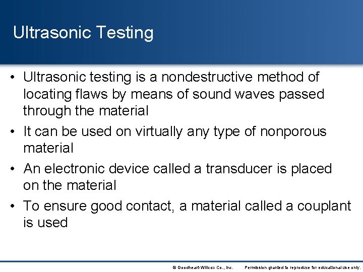 Ultrasonic Testing • Ultrasonic testing is a nondestructive method of locating flaws by means