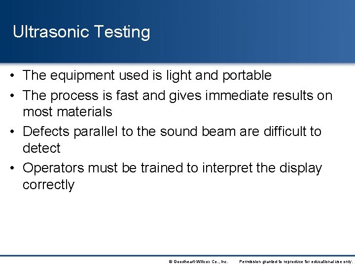 Ultrasonic Testing • The equipment used is light and portable • The process is