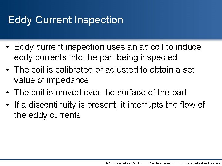 Eddy Current Inspection • Eddy current inspection uses an ac coil to induce eddy