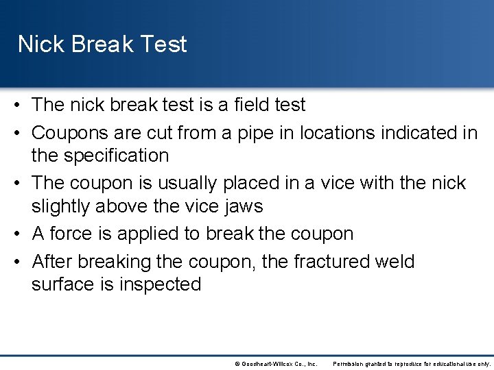 Nick Break Test • The nick break test is a field test • Coupons