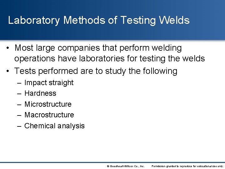 Laboratory Methods of Testing Welds • Most large companies that perform welding operations have