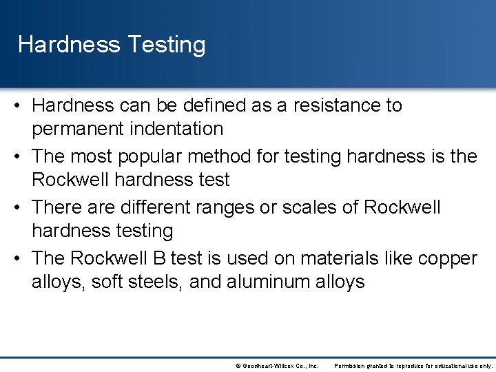 Hardness Testing • Hardness can be defined as a resistance to permanent indentation •