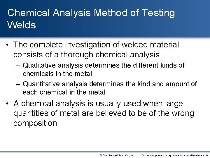 Chemical Analysis Method of Testing Welds • The complete investigation of welded material consists