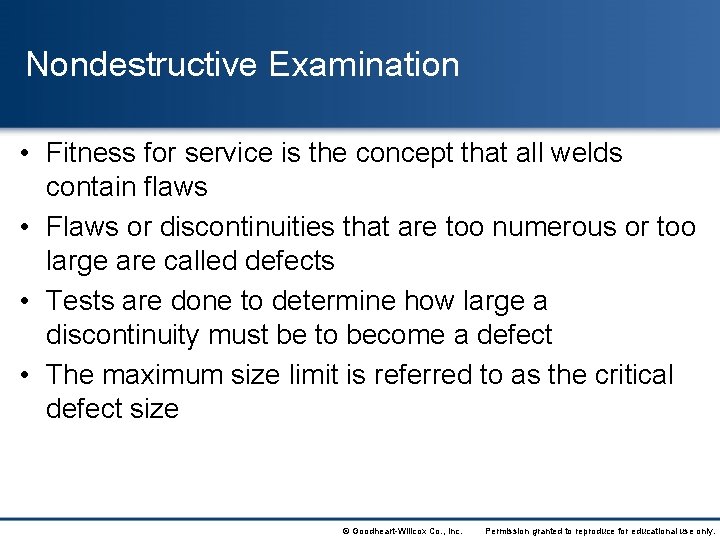 Nondestructive Examination • Fitness for service is the concept that all welds contain flaws