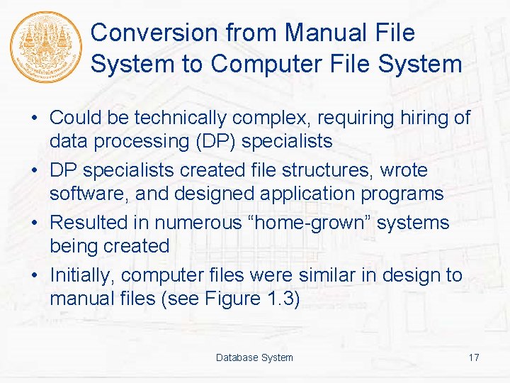 Conversion from Manual File System to Computer File System • Could be technically complex,
