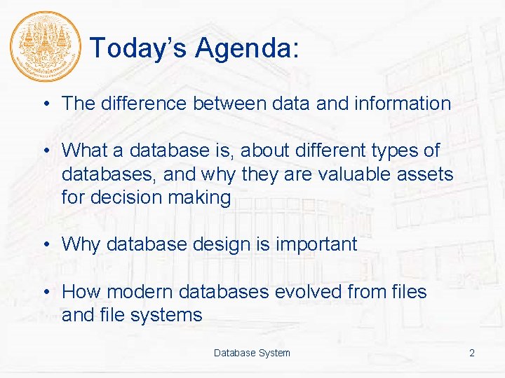 Today’s Agenda: • The difference between data and information • What a database is,