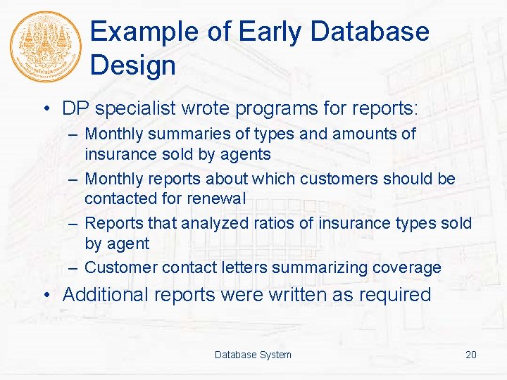 Example of Early Database Design • DP specialist wrote programs for reports: – Monthly