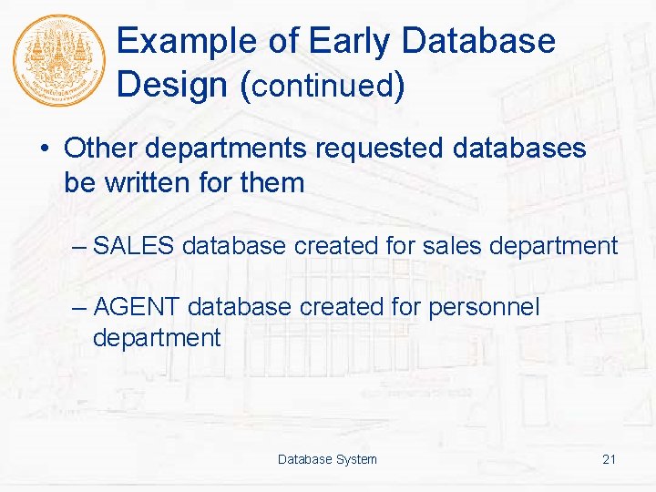 Example of Early Database Design (continued) • Other departments requested databases be written for