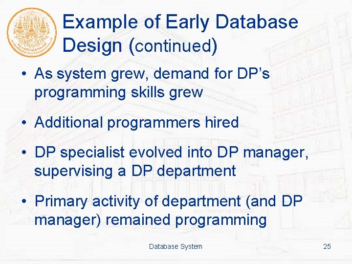 Example of Early Database Design (continued) • As system grew, demand for DP’s programming
