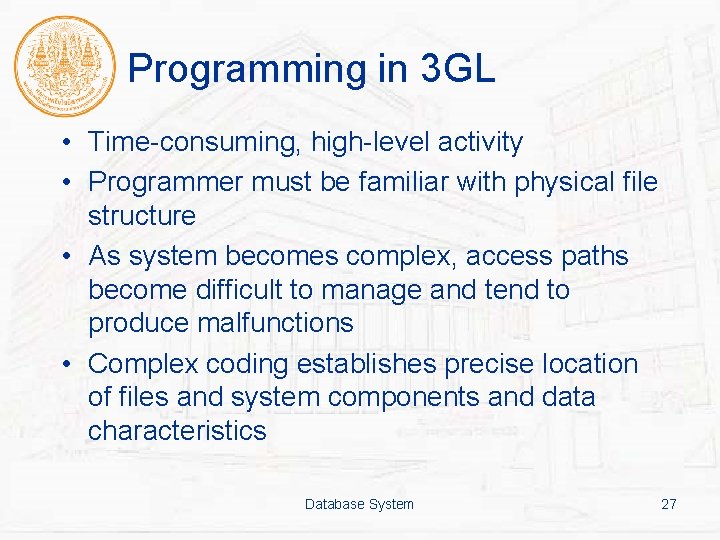 Programming in 3 GL • Time-consuming, high-level activity • Programmer must be familiar with