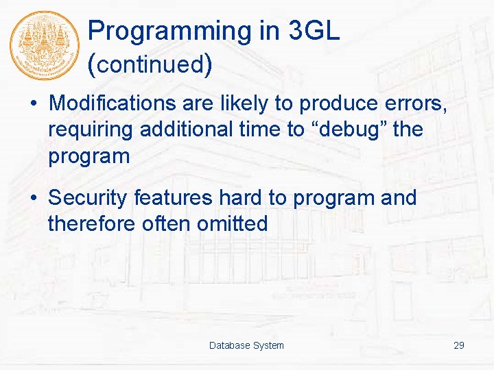 Programming in 3 GL (continued) • Modifications are likely to produce errors, requiring additional