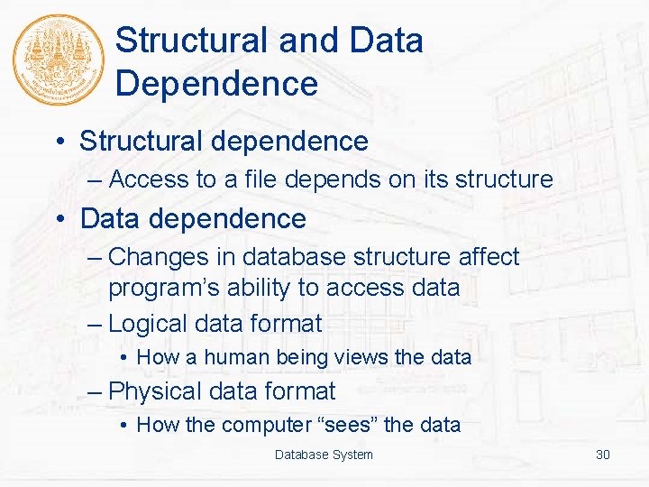 Structural and Data Dependence • Structural dependence – Access to a file depends on