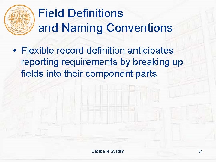 Field Definitions and Naming Conventions • Flexible record definition anticipates reporting requirements by breaking